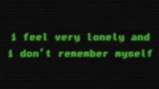 i feel very lonely and i don't remember myself