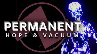 Permanent: Hope & Vacuum