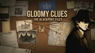 Gloomy Clues: The Blackport Files