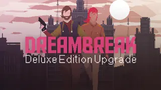 Dreambreak Deluxe Edition Upgrade