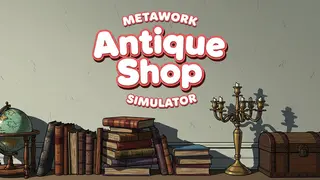 Metawork - Antique Shop Simulator