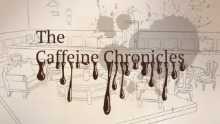 The Caffeine Chronicles