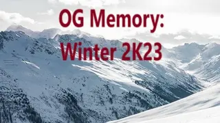 OG Memory: Winter 2K23