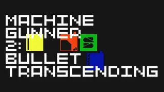 MachineGunner2 : Bullet Transcending