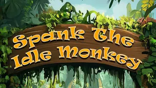 Spank The Idle Monkey