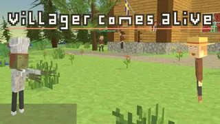 Villager comes alive