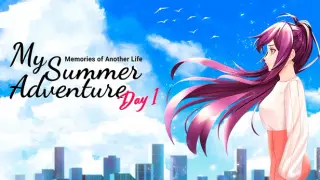 My Summer Adventure: Memories of Another Life — Day 1