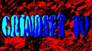 Grindset T.V.