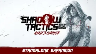Shadow Tactics: Blades of the Shogun - Aiko's Choice