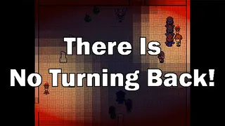 There Is No Turning Back!