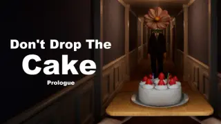 Don't Drop The Cake: Prologue