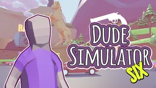 Dude Simulator Six
