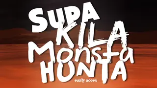 Supa Kila Monsta Hunta