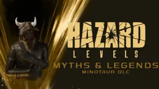Hazard Levels - Myths & Legends Minotaur DLC