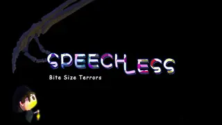 Bite Size Terrors: Speechless