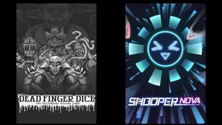 Dead Finger Dice & SHOOPER NOVA