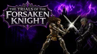 The Trials of the Forsaken Knight