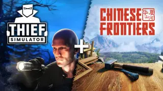 Thief Simulator and Chinese Frontiers