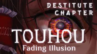 Touhou: Fading Illusion - Destitute Chapter