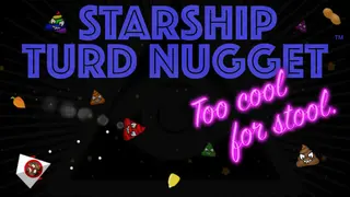 Starship Turd Nugget: Too Cool For Stool