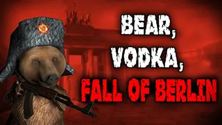 BEAR, VODKA, FALL OF BERLIN! 🐻