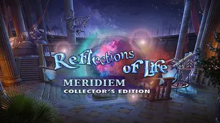 Reflections of Life: Meridiem Collector's Edition