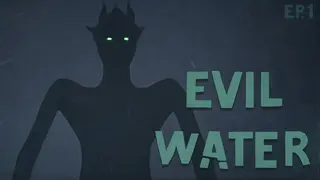 Evil Water Ep1