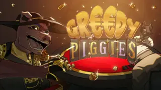 Greedy Piggies
