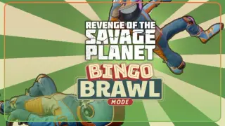 Revenge of the Savage Planet - Bingo Brawl