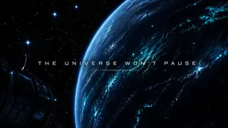 The Universe Won't Pause