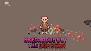 Skedaddle Out The Dungeon