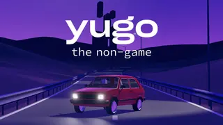 Yugo: the non-game