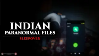 Indian Paranormal Files - Sleepover