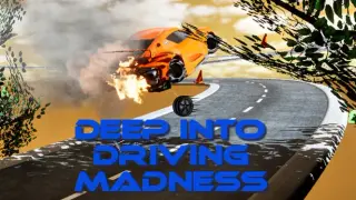 Deep Into Driving MADNESS