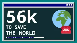 56k to Save the World