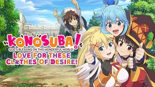 KONOSUBA - God's Blessing on this Wonderful World! Love For These Clothes Of Desire!
