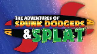 The Adventures of Spunk Dodgers and Splat