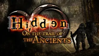 Hidden: On the trail of the Ancients