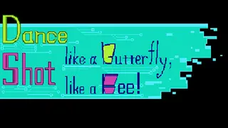 Dance like a butterfly, Shot like a Bee!