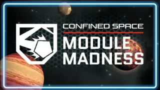 Confined Space - Module Madness