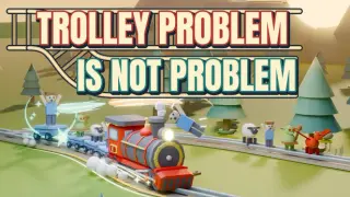 Trolley Problem Is Not Problem