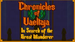 Chronicles of Vaeltaja: In Search of the Great Wanderer