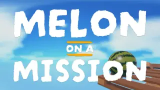 Melon on a Mission
