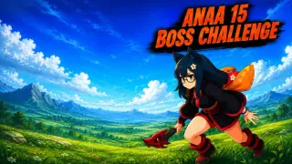 Anaa 15 Boss Challenge
