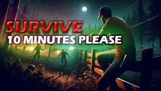 Survive 10 Minutes Please