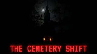 The Cemetery Shift