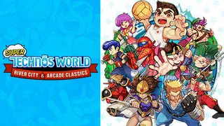 Super Technos World: River City & Technos Arcade Classics