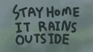 Stay Home It Rains Outside