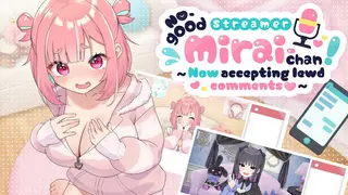 No-good Streamer Mirai-chan! (Now accepting lewd comments)