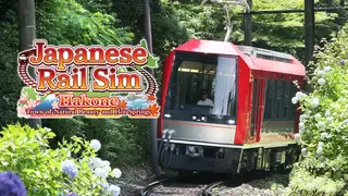 Japanese Rail Sim: Hakone Town of Natural Beauty and Hot Springs
